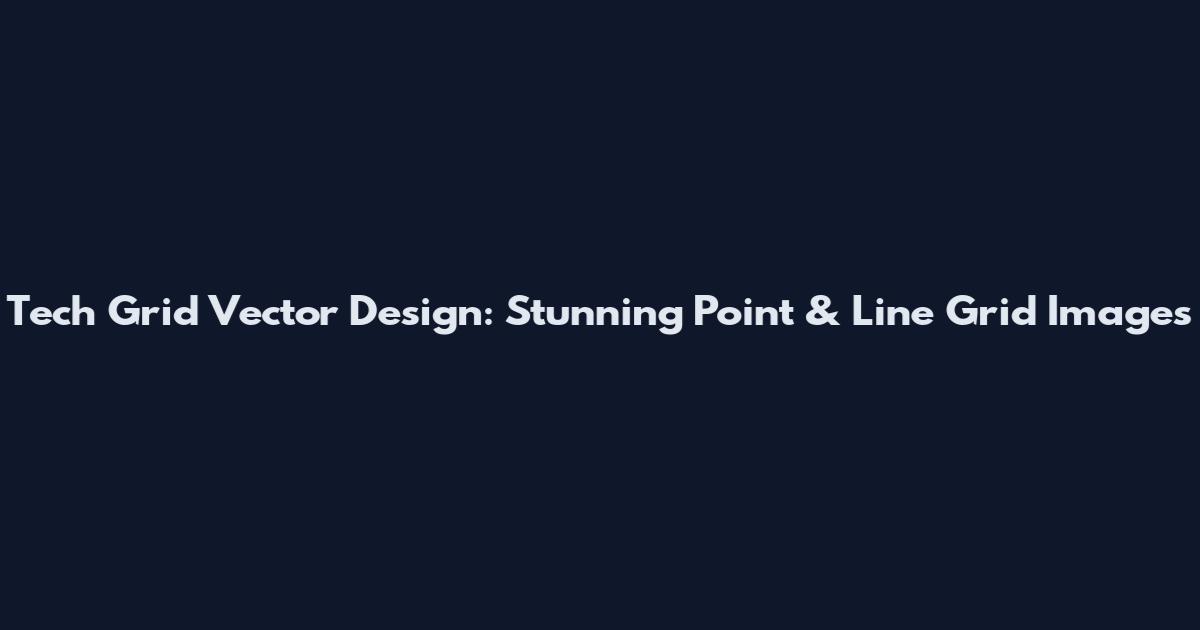 Tech Grid Vector Design: Stunning Point & Line Grid Images