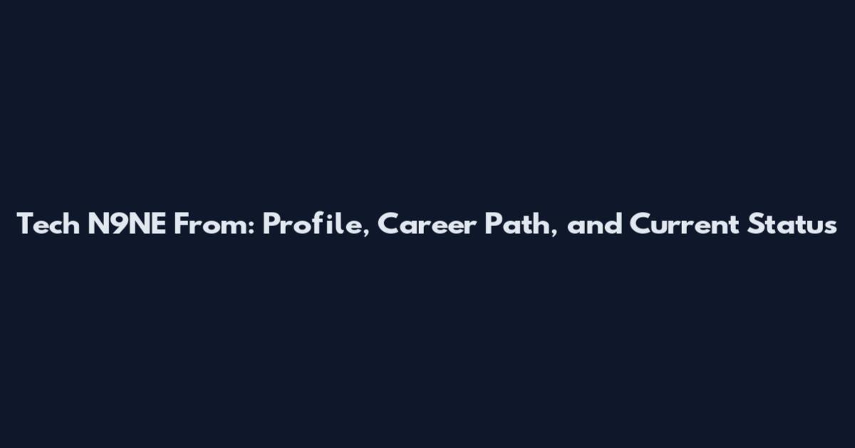 Tech N9NE From: Profile, Career Path, and Current Status