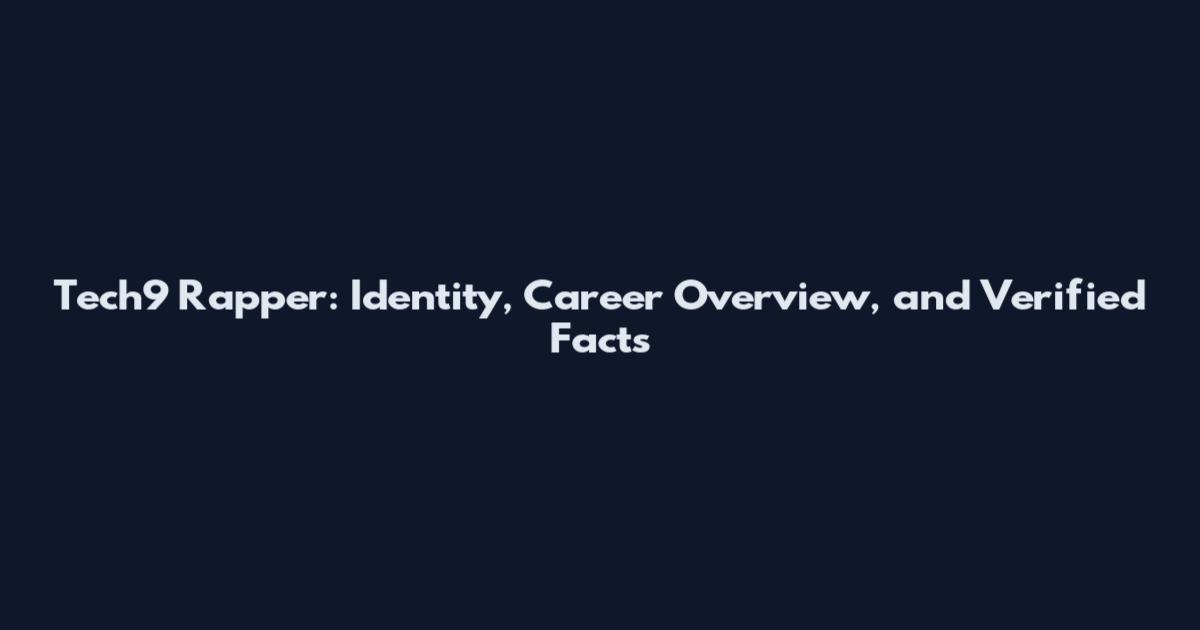 Tech9 Rapper: Identity, Career Overview, and Verified Facts