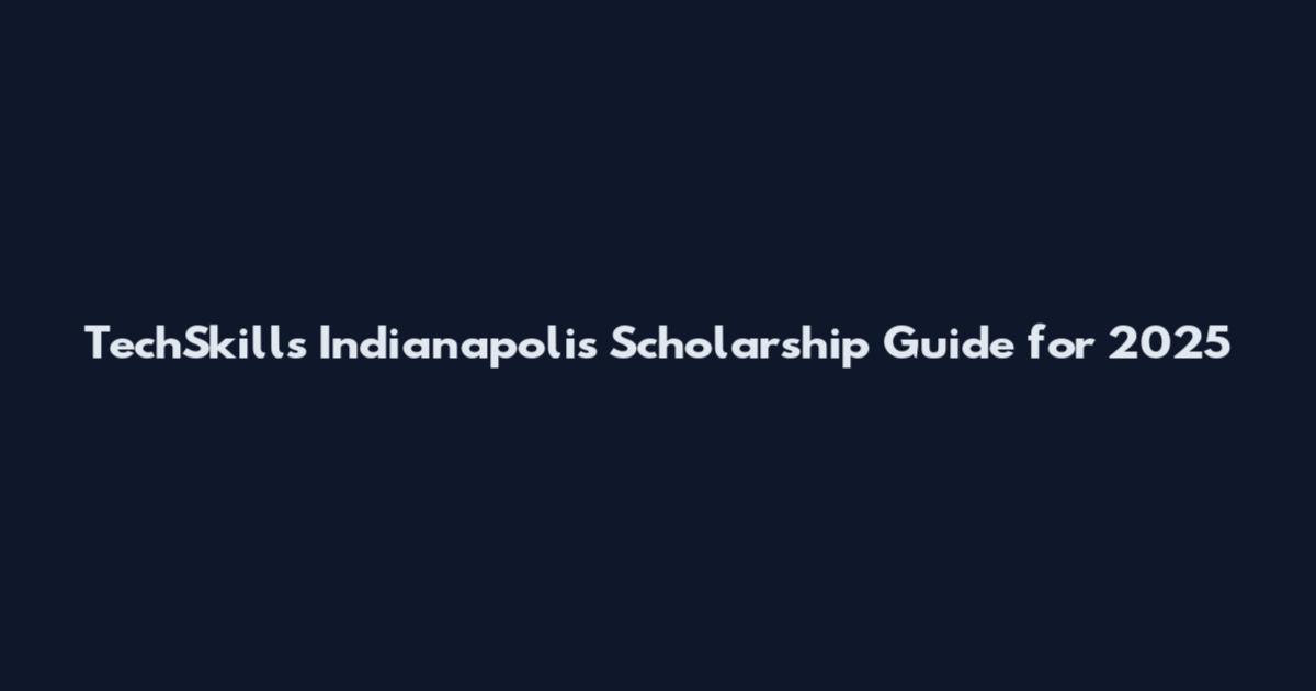 TechSkills Indianapolis Scholarship Guide for 2025