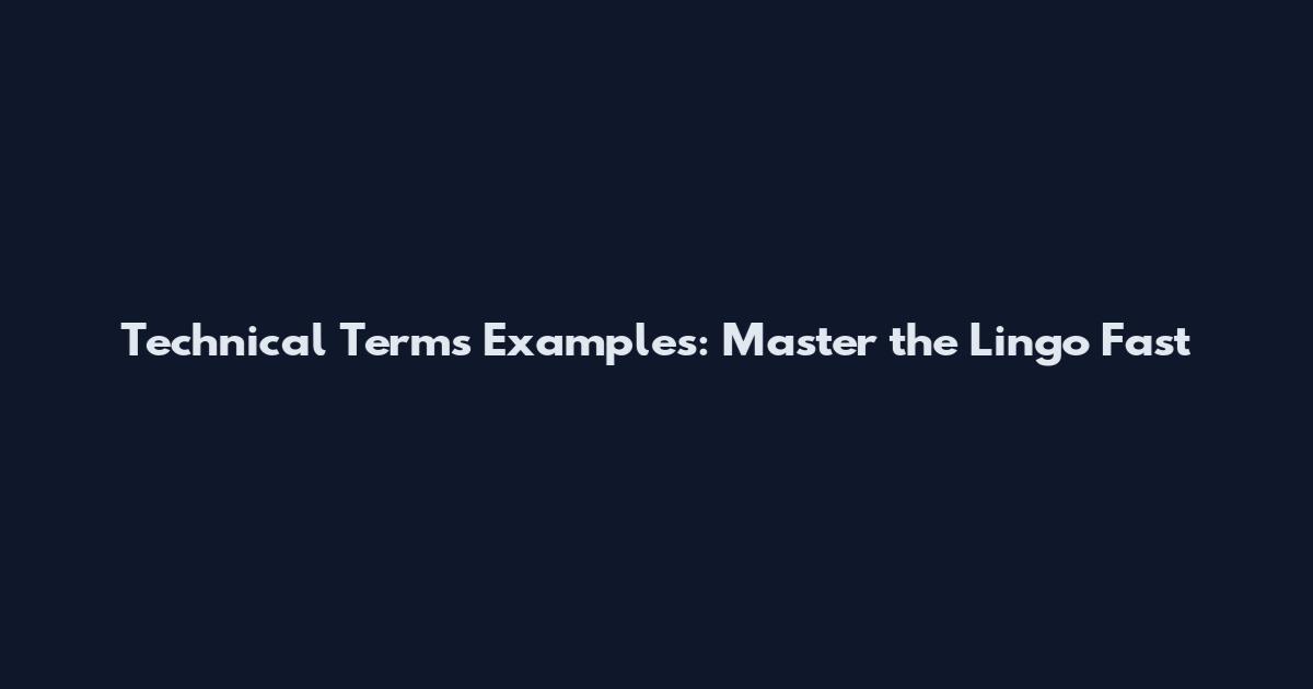 Technical Terms Examples: Master the Lingo Fast