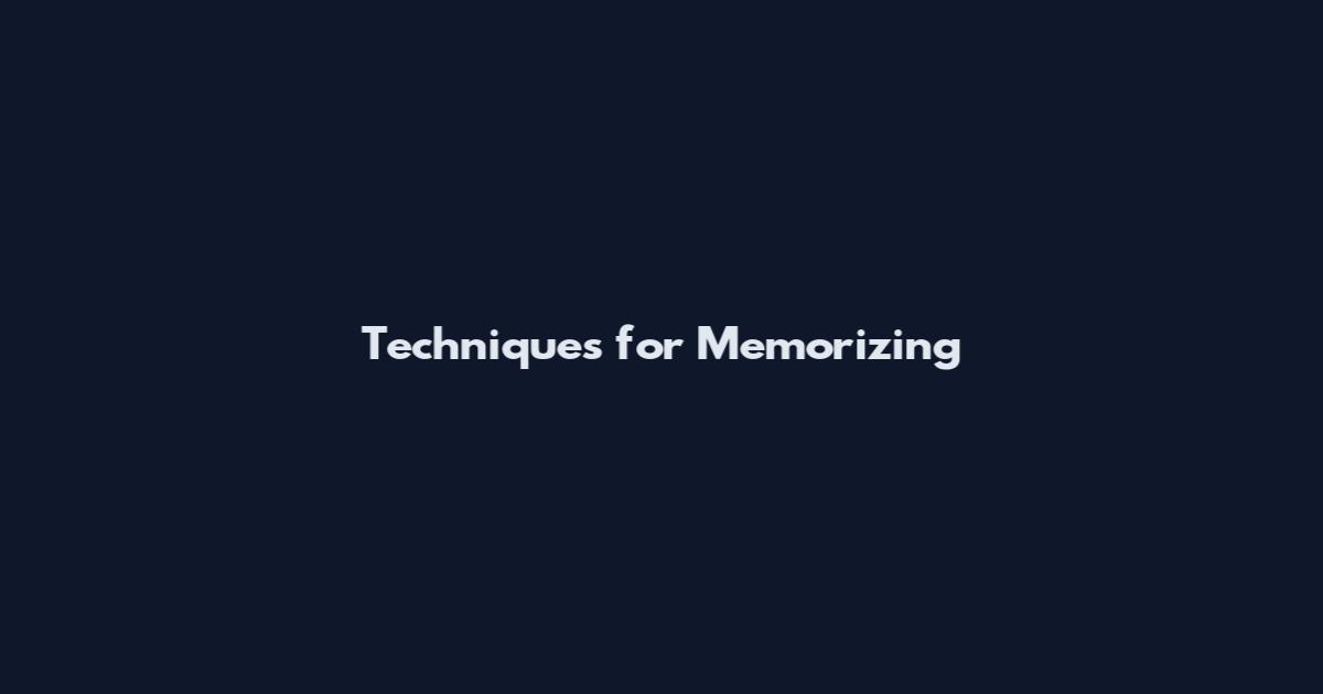 Techniques for Memorizing
