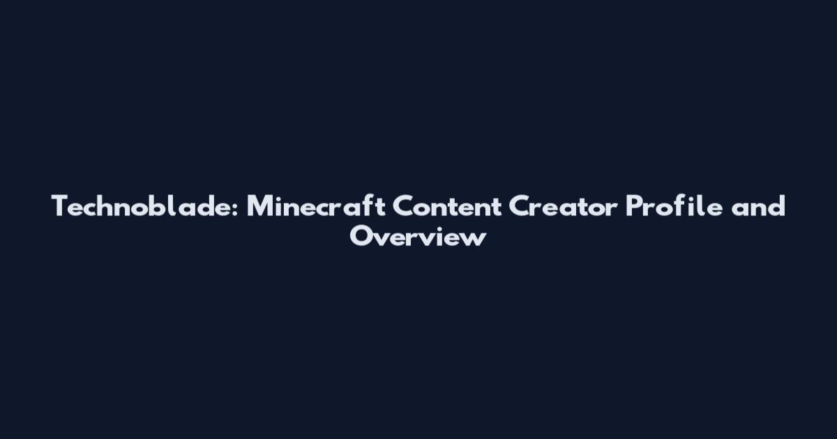 Technoblade: Minecraft Content Creator Profile and Overview
