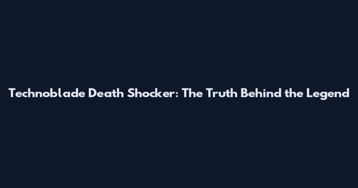 Technoblade Death Shocker: The Truth Behind the Legend