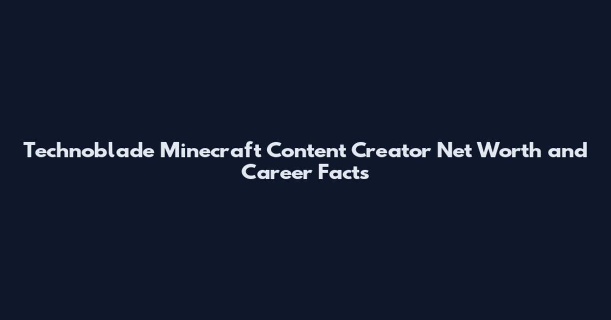 Technoblade Minecraft Content Creator Net Worth and Career Facts