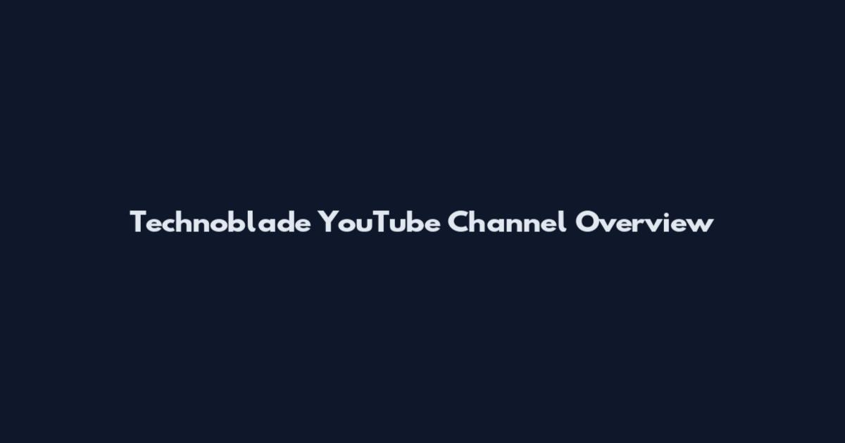 Technoblade YouTube Channel Overview