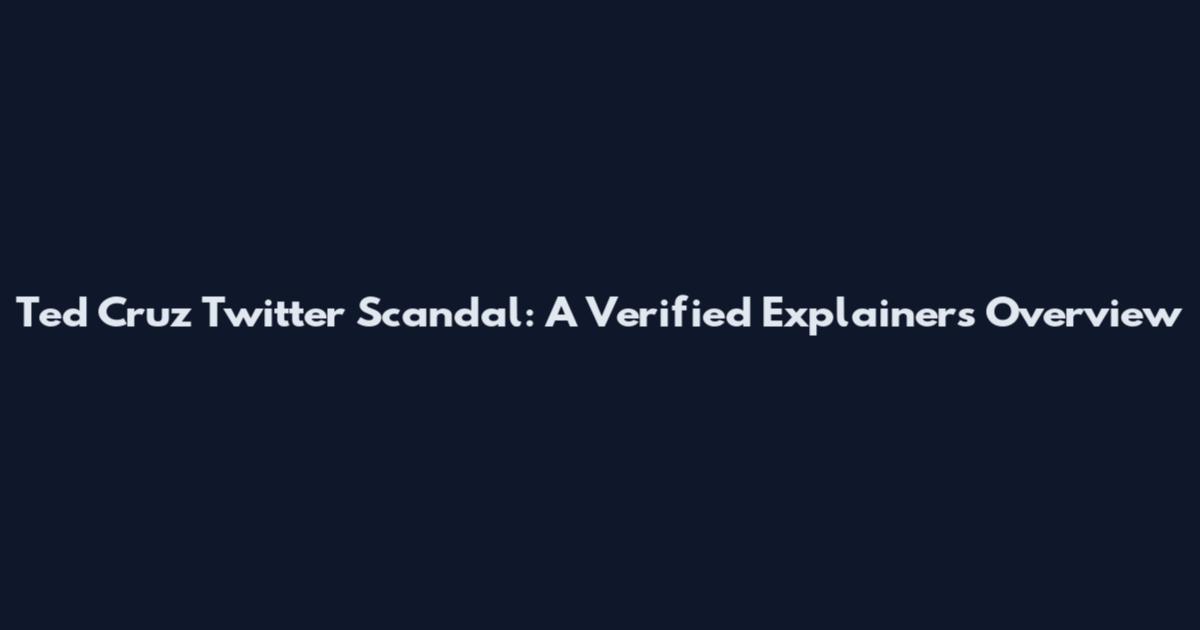 Ted Cruz Twitter Scandal: A Verified Explainers Overview