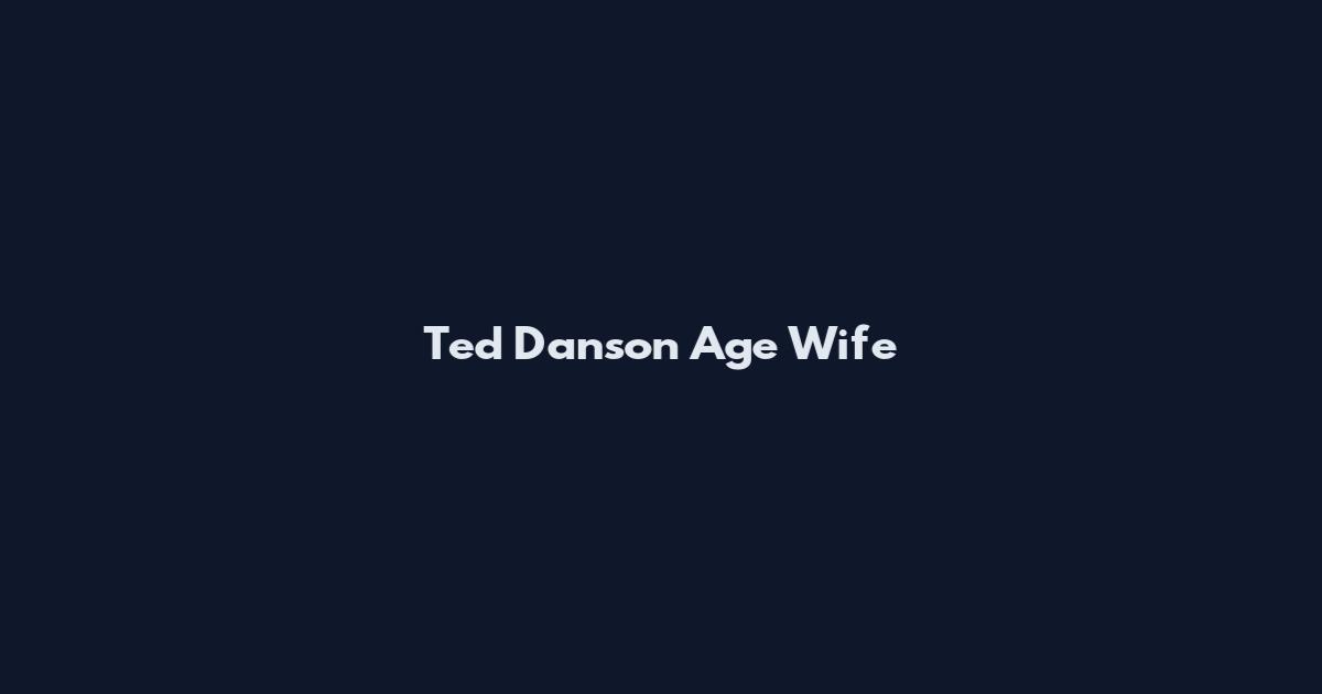 Ted Danson Age Wife