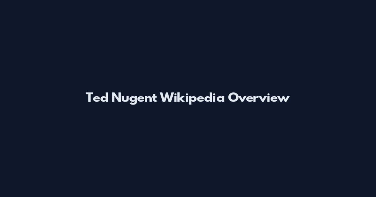 Ted Nugent Wikipedia Overview