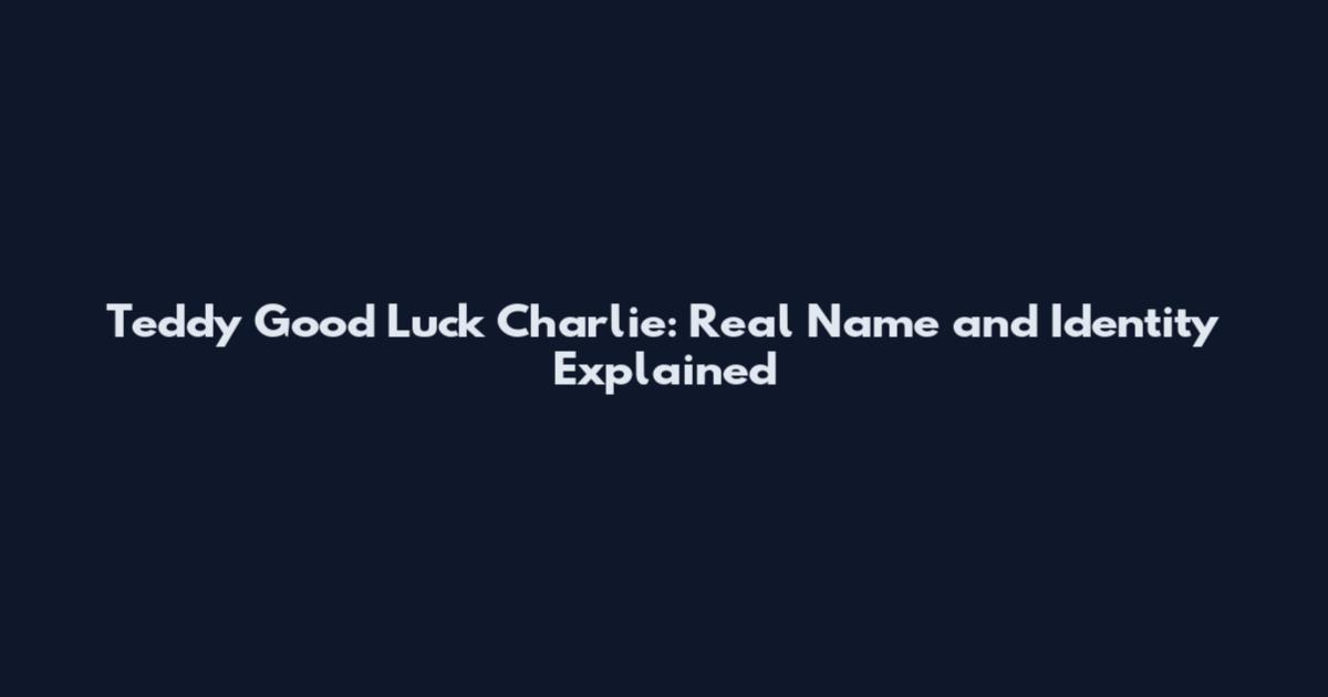 Teddy Good Luck Charlie: Real Name and Identity Explained