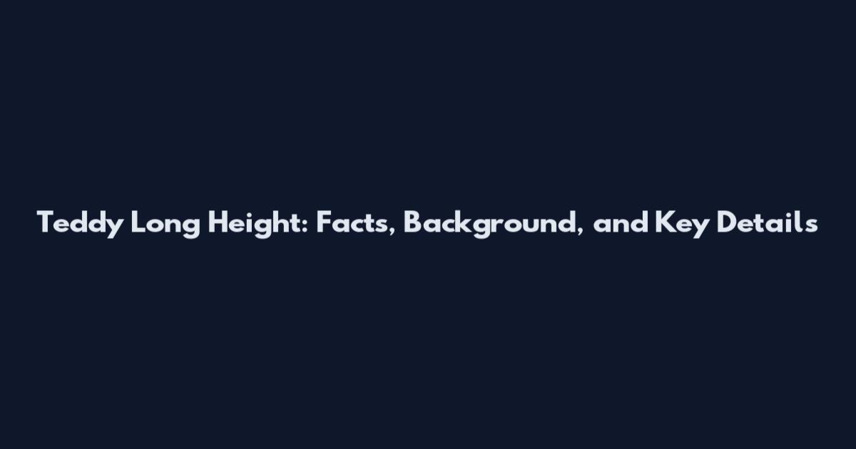 Teddy Long Height: Facts, Background, and Key Details