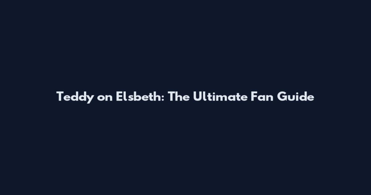 Teddy on Elsbeth: The Ultimate Fan Guide