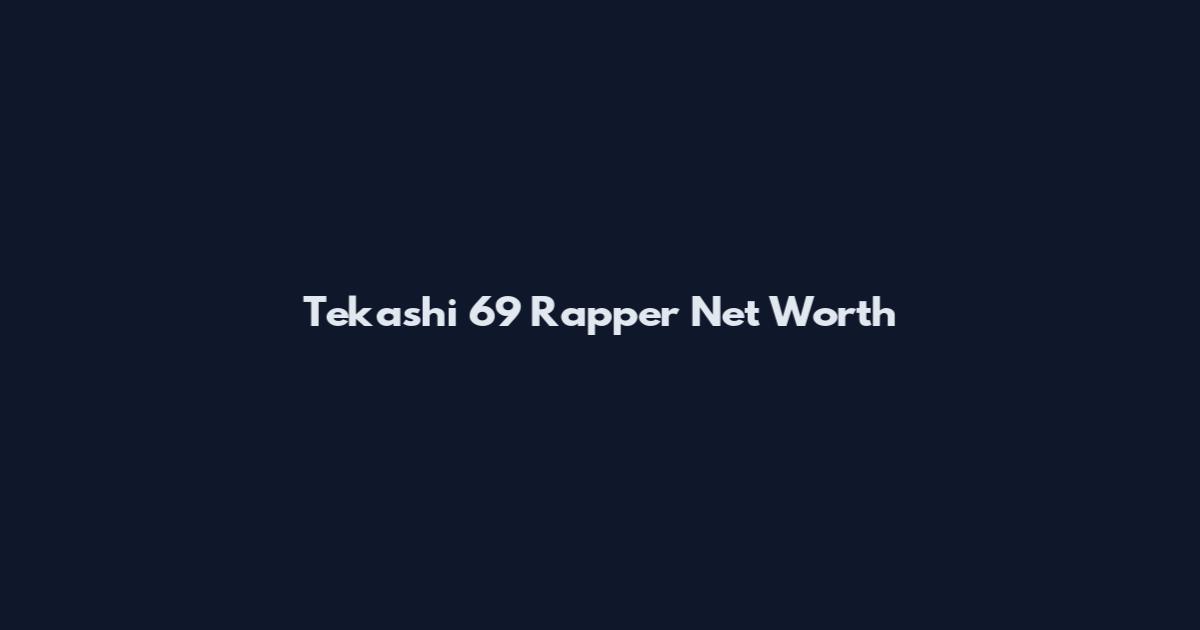 Tekashi 69 Rapper Net Worth