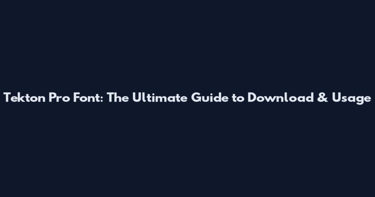 Tekton Pro Font: The Ultimate Guide to Download & Usage