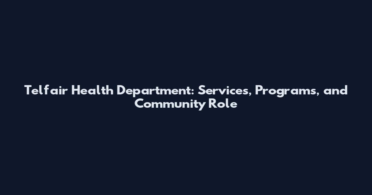 Telfair Health Department: Services, Programs, and Community Role