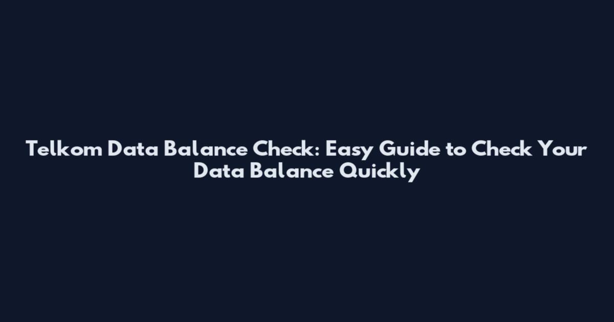 Telkom Data Balance Check: Easy Guide to Check Your Data Balance Quickly