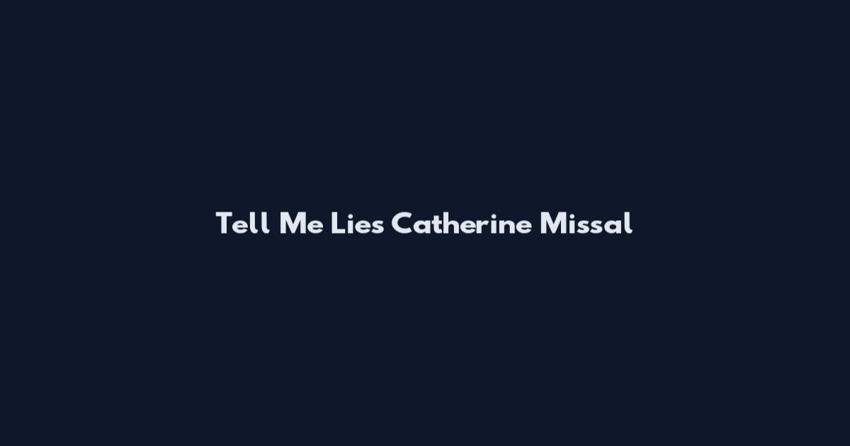 Tell Me Lies Catherine Missal