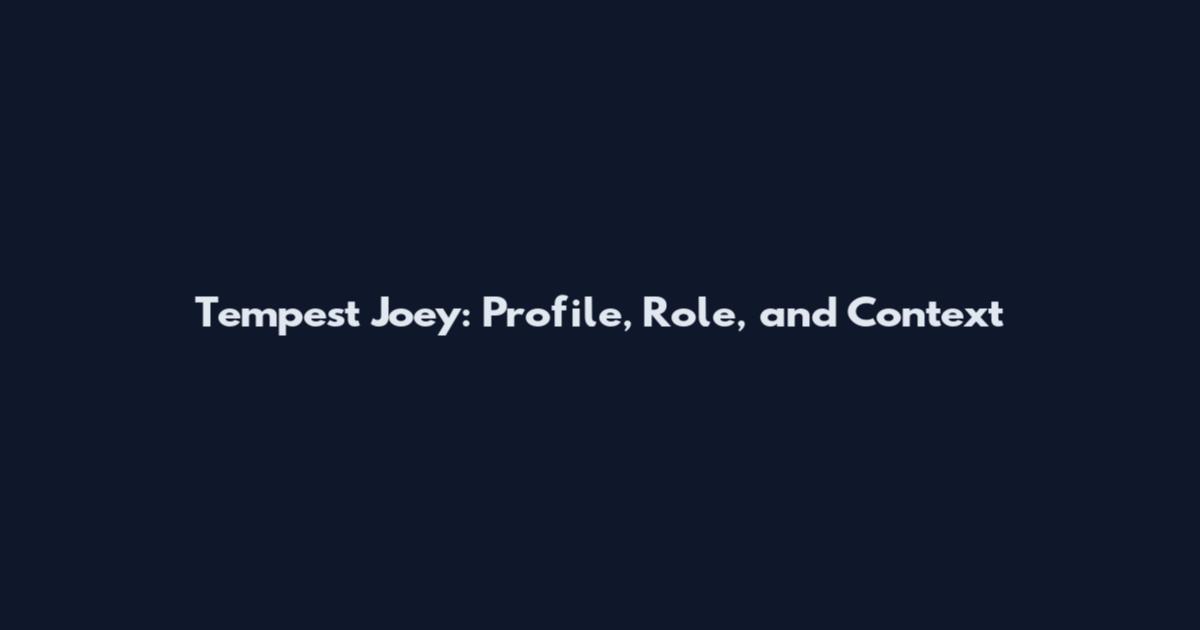 Tempest Joey: Profile, Role, and Context