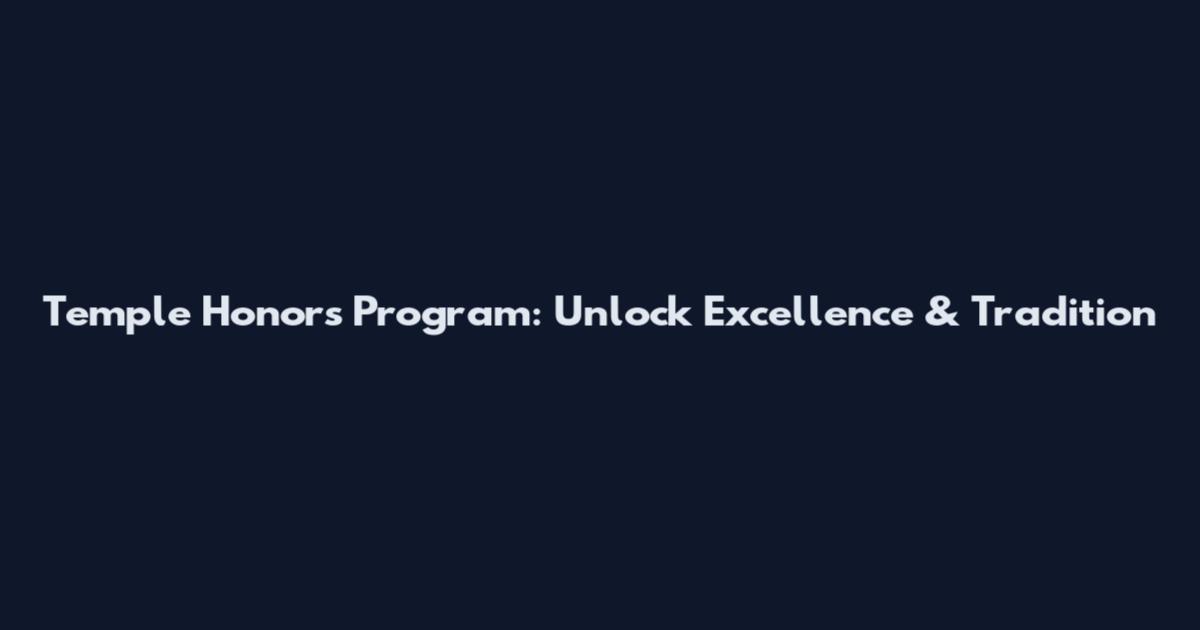 Temple Honors Program: Unlock Excellence & Tradition