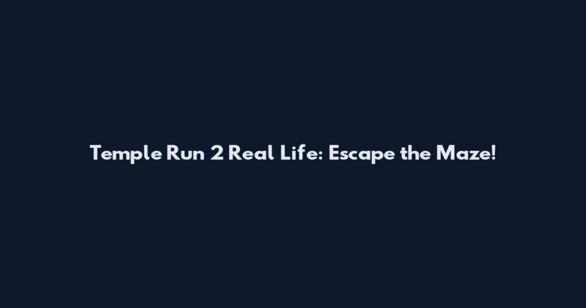 Temple Run 2 Real Life: Escape the Maze!