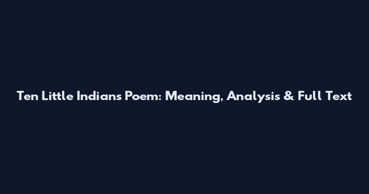 Ten Little Indians Poem: Meaning, Analysis & Full Text