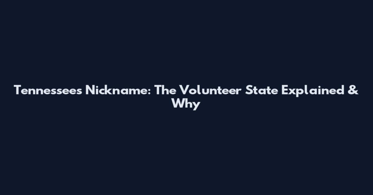 Tennessee's Nickname: The Volunteer State Explained & Why