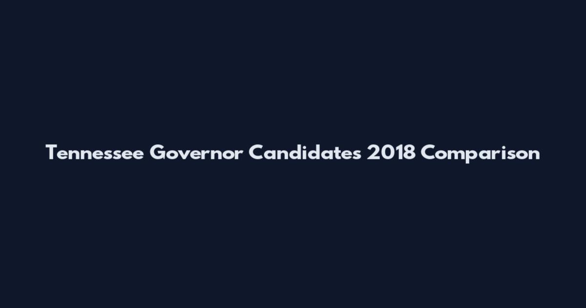 Tennessee Governor Candidates 2018 Comparison