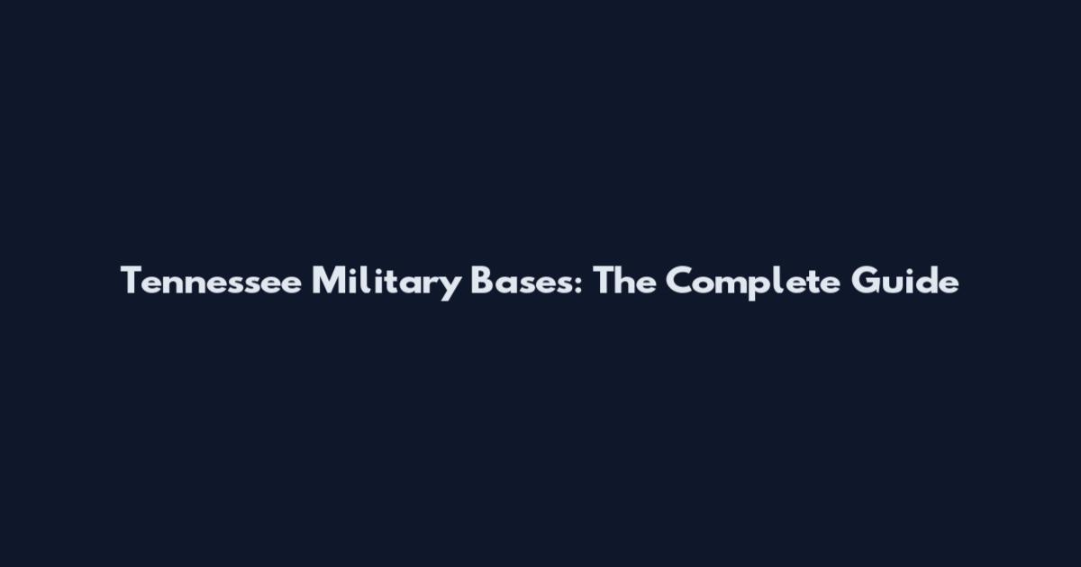 Tennessee Military Bases: The Complete Guide