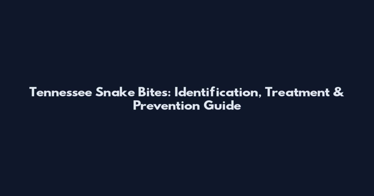 Tennessee Snake Bites: Identification, Treatment & Prevention Guide