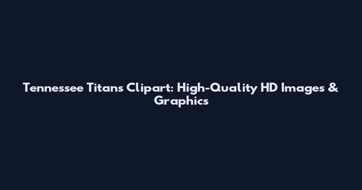 Tennessee Titans Clipart: High-Quality HD Images & Graphics