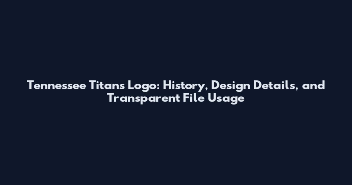 Tennessee Titans Logo: History, Design Details, and Transparent File Usage