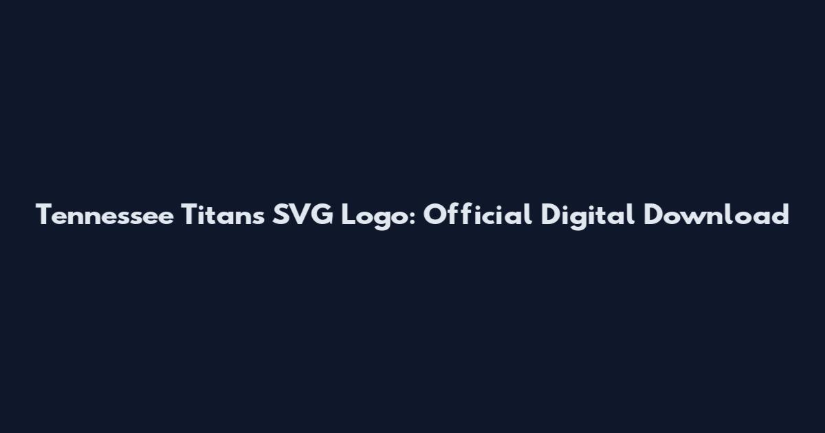 Tennessee Titans SVG Logo: Official Digital Download