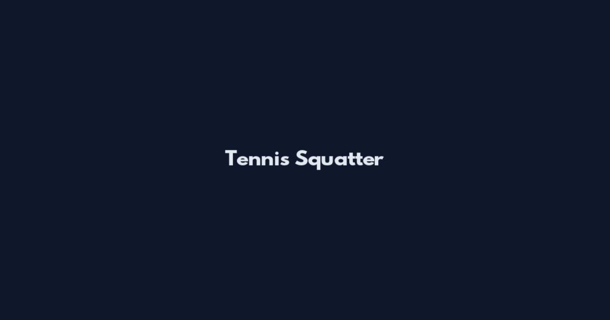 Tennis Squatter