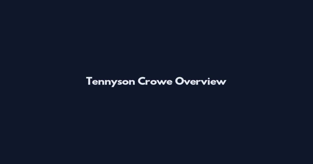 Tennyson Crowe Overview