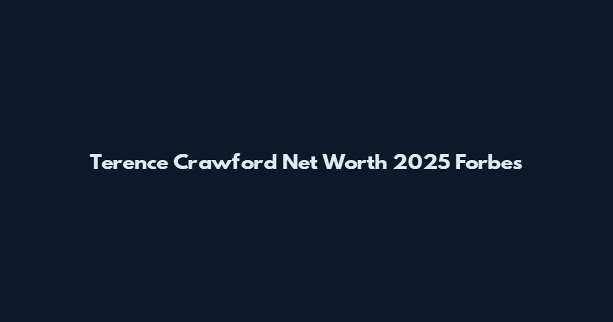 Terence Crawford Net Worth 2025 Forbes