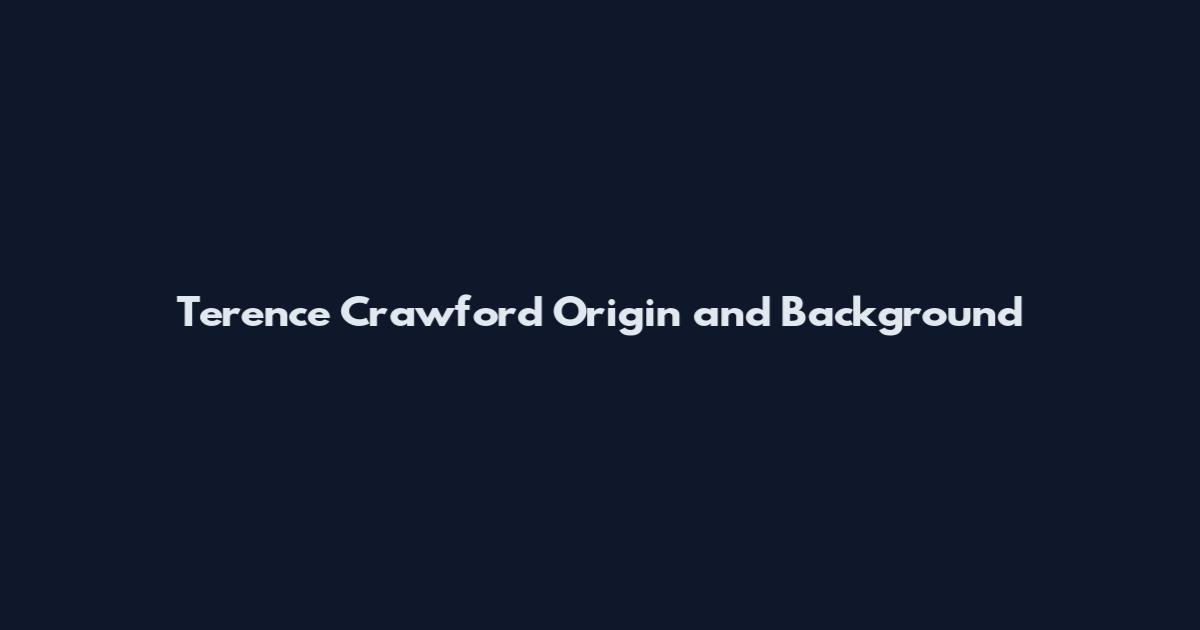 Terence Crawford Origin and Background