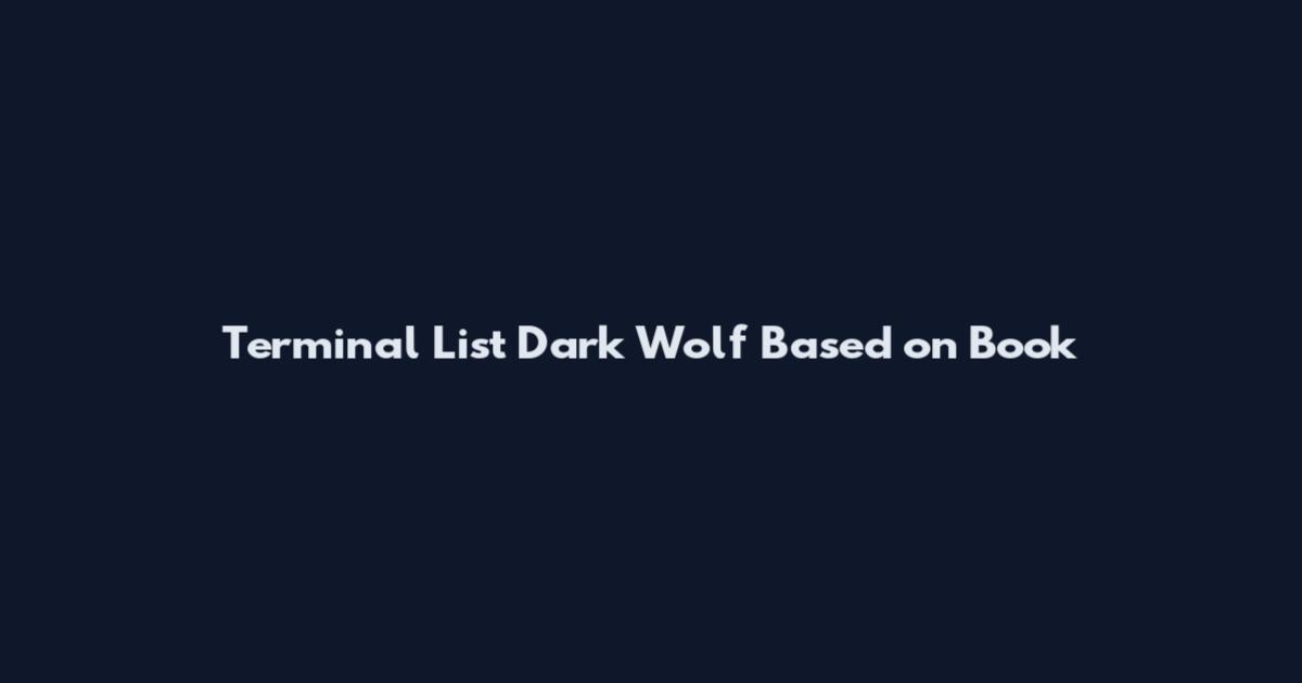 Terminal List Dark Wolf Based on Book