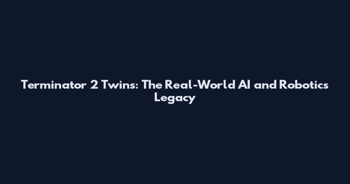 Terminator 2 Twins: The Real-World AI and Robotics Legacy