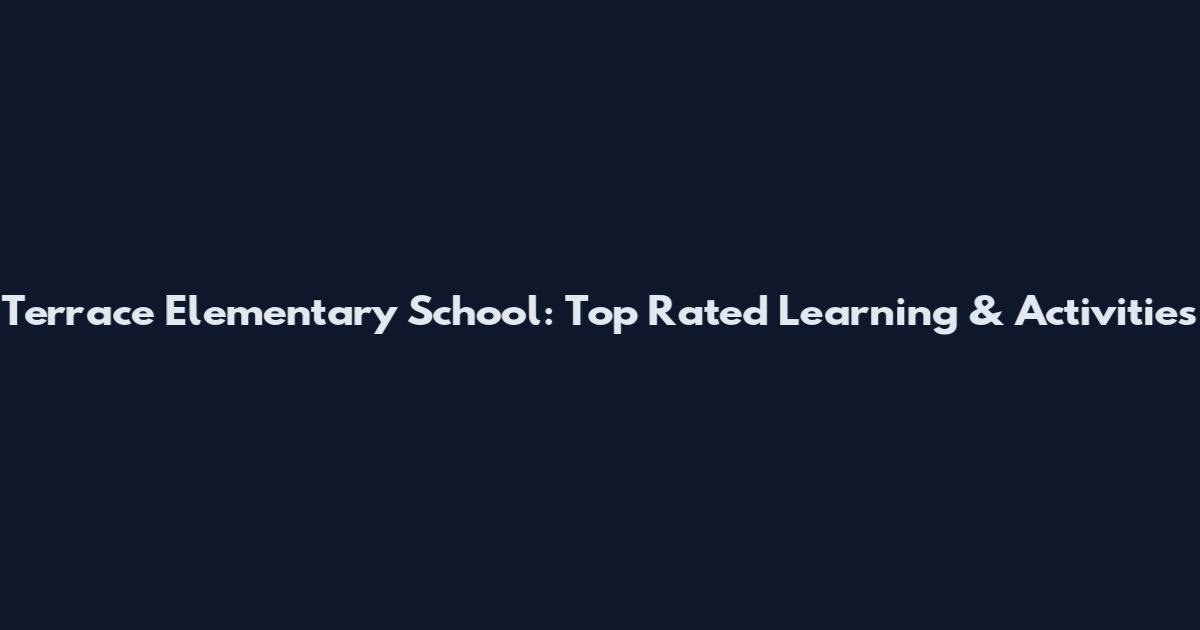 Terrace Elementary School: Top Rated Learning & Activities