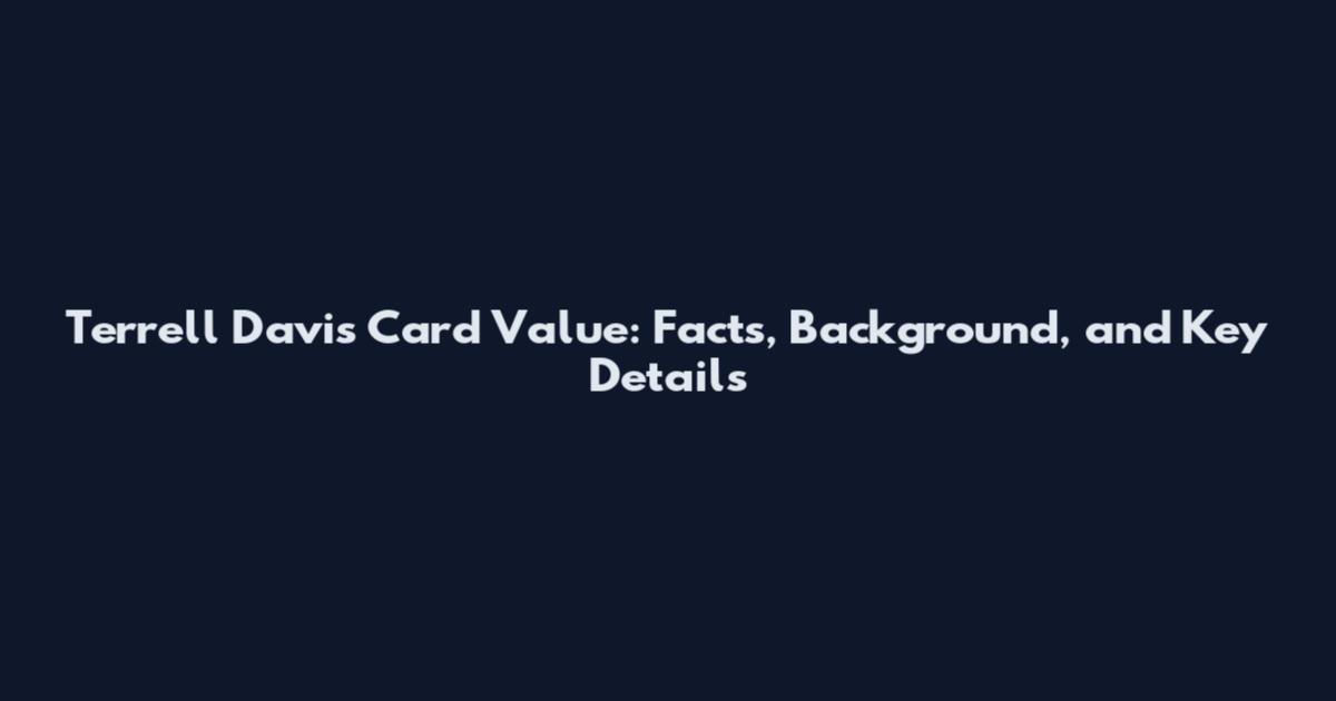Terrell Davis Card Value: Facts, Background, and Key Details