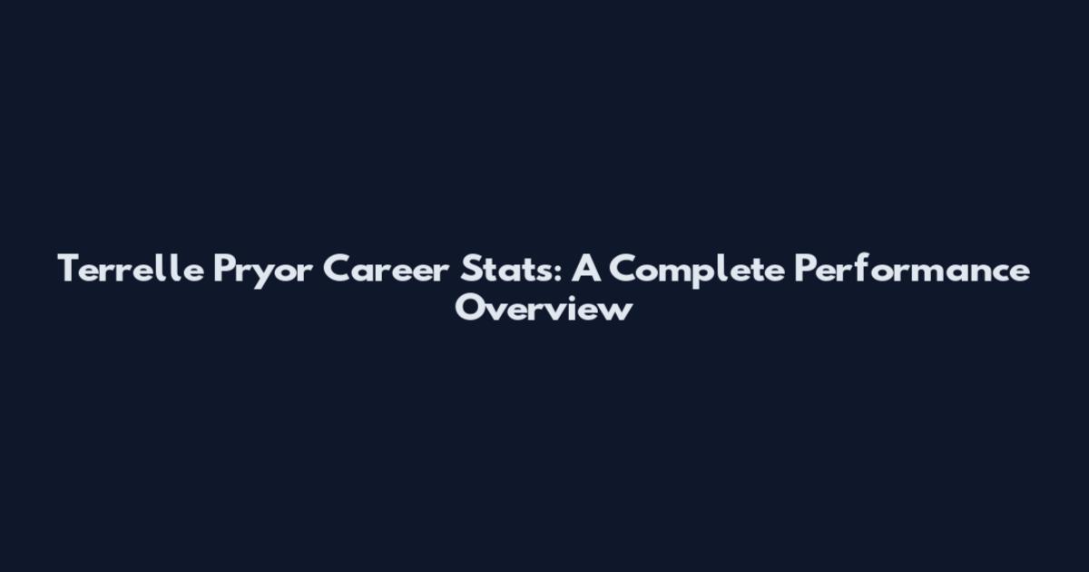Terrelle Pryor Career Stats: A Complete Performance Overview