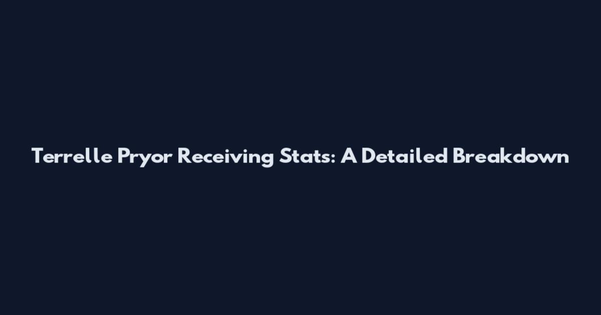 Terrelle Pryor Receiving Stats: A Detailed Breakdown