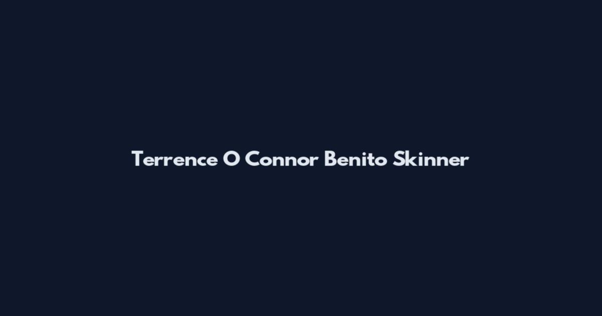 Terrence O Connor Benito Skinner