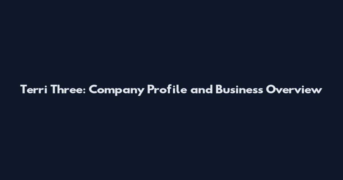 Terri Three: Company Profile and Business Overview