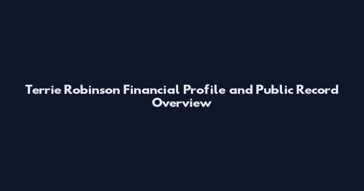 Terrie Robinson Financial Profile and Public Record Overview