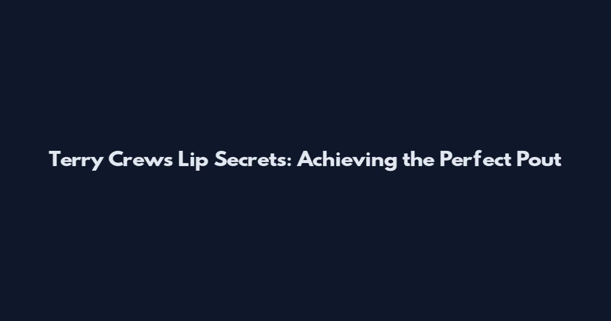 Terry Crews Lip Secrets: Achieving the Perfect Pout