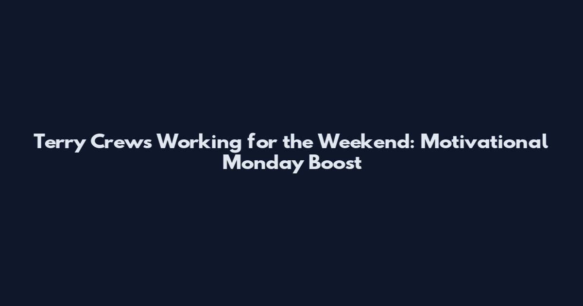 Terry Crews Working for the Weekend: Motivational Monday Boost