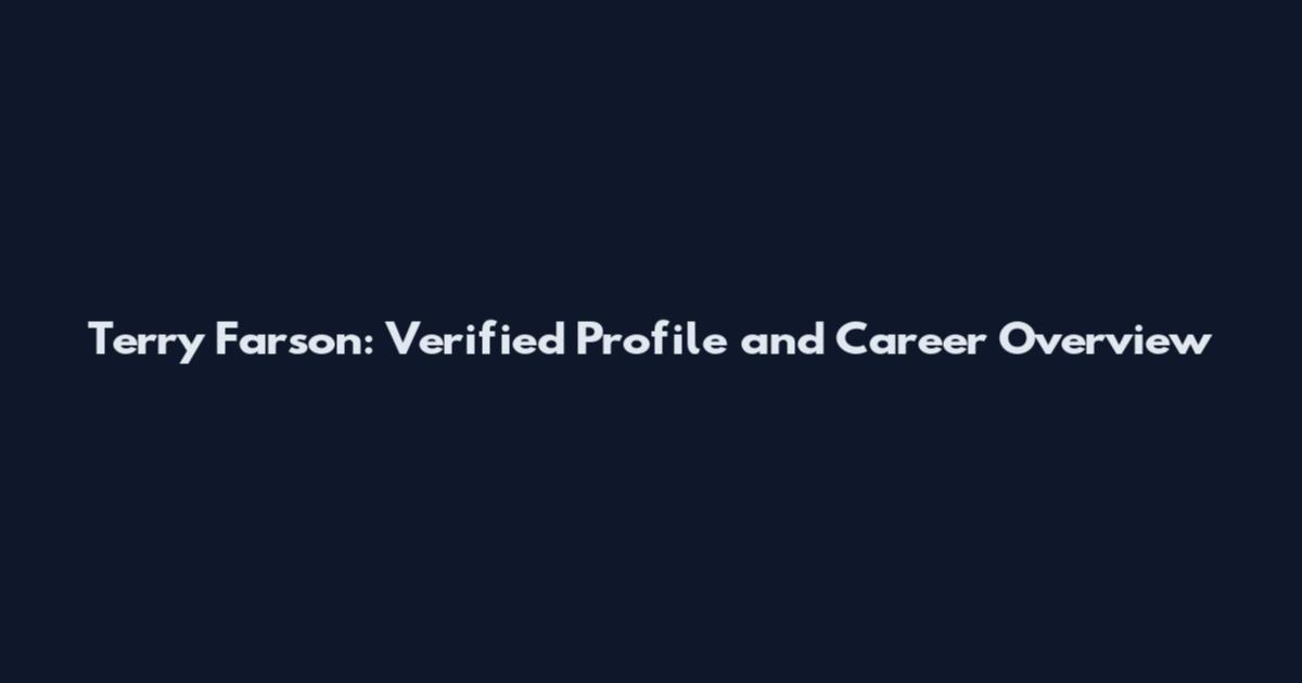 Terry Farson: Verified Profile and Career Overview
