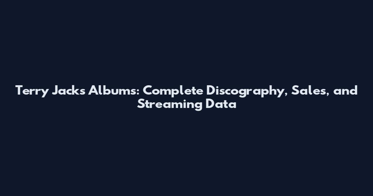 Terry Jacks Albums: Complete Discography, Sales, and Streaming Data