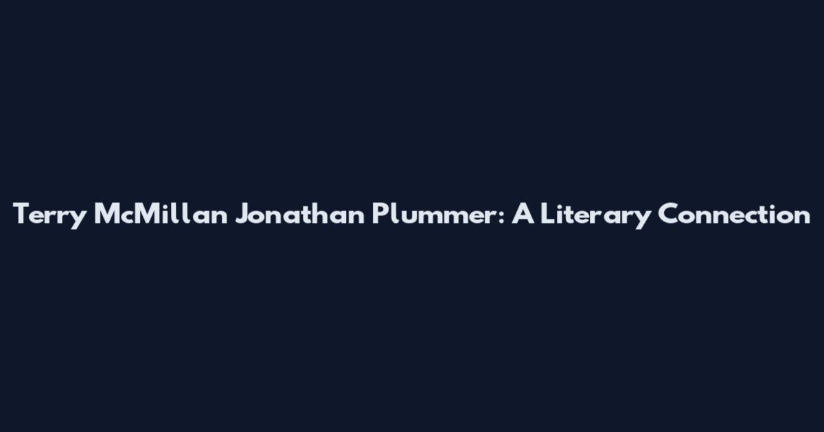 Terry McMillan Jonathan Plummer: A Literary Connection